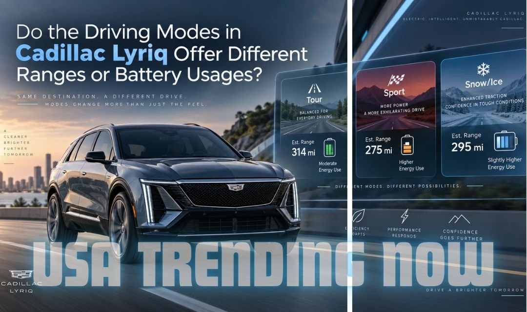 Do the Driving Modes in Cadillac Lyriq Offer Different Ranges or Battery Usages